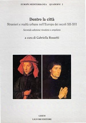 Seller image for Dentro la citt : stranieri e realt urbane nell'Europa dei secoli 12.-16. for sale by Messinissa libri