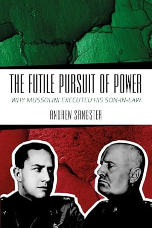 Seller image for Futile Pursuit of Power : Why Mussolini Executed His Son-in-law for sale by GreatBookPrices