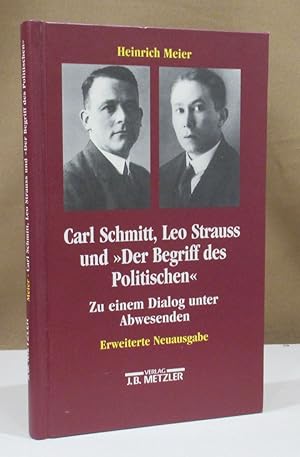 Bild des Verkufers fr Carl Schmitt, Leo Strauss und "Der Begriff des Politischen". Zu einem Dialog unter Abwesenden. Erweiterte Neuausgabe. zum Verkauf von Dieter Eckert