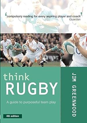 Bild des Verkufers fr Think Rugby: A Guide to Purposeful Team Play zum Verkauf von WeBuyBooks