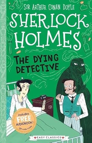 Bild des Verkufers fr Sherlock Holmes: The Dying Detective (Easy Classics): 3 (The Sherlock Holmes Childrens Collection: Creatures, Codes and Curious Cases (Easy Classics)) zum Verkauf von WeBuyBooks