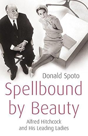 Bild des Verkufers fr Spellbound by Beauty: Alfred Hitchcock and His Leading Ladies zum Verkauf von WeBuyBooks