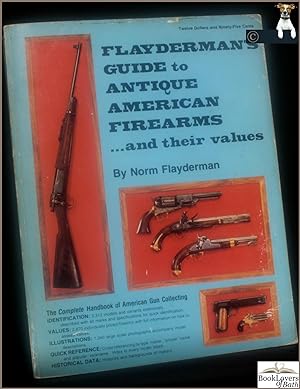 Image du vendeur pour Flayderman's Guide to Antique American Firearms and Their Values mis en vente par BookLovers of Bath