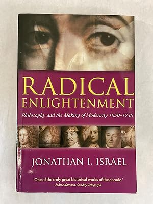 RADICAL ENLIGHTENMENT: PHILOSOPHY AND THE MAKING OF MODERNITY 1650-1750