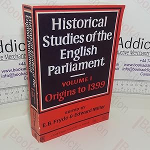 Historical Studies of the English Parliament: Volume I, Origins to 1399