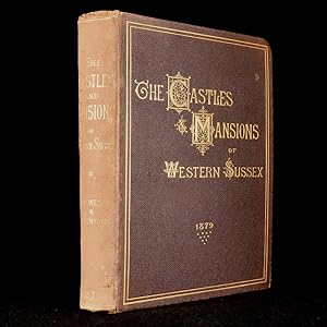 Image du vendeur pour A History of the Castles, Mansions, and Manors of Western Sussex mis en vente par Rooke Books PBFA