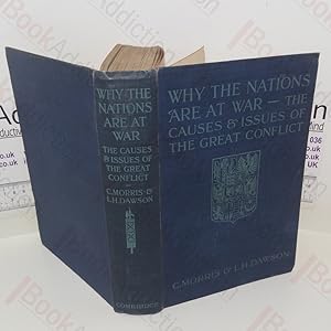 Seller image for Why the Nations Are at War: The Causes and Issues of the Great Conflict, a Graphic Story of the Nations Involved, Their History and Former Wars, Their Rulers and Leaders, Their Armies and Navies, Their Resources, the Reasons Why They Are Involved in the War and the Issues at Stake for sale by BookAddiction (ibooknet member)