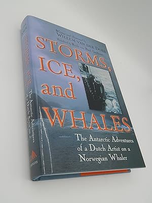 Imagen del vendedor de Storms, Ice, and Whales: The Antarctic Adventures of a Dutch Artist on a Norwegian Whaler a la venta por Lee Madden, Book Dealer