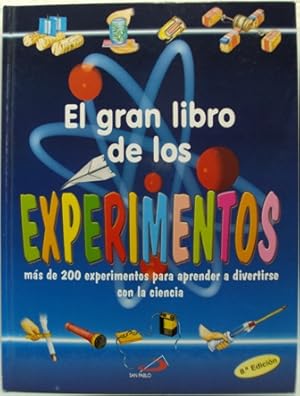 Immagine del venditore per EL GRAN LIBRO DE LOS EXPERIMENTOS, Mas de 200 experimentos para aprender a divertirse con la ciencia venduto da LIBRERIA AZACAN