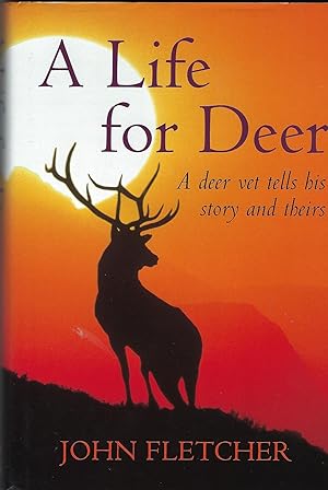 A Life for Deer: A Deer Vet Tells His Story and Theirs