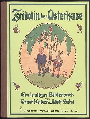 Bild des Verkufers fr Fridolin der Osterhase. Ein lustiges Bilderbuch von Ernst Kutzer und Adolf Holst. zum Verkauf von Versandantiquariat Markus Schlereth