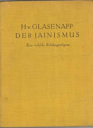 Der Jainismus. Eine indische Erlösungsreligion. Nach den Quellen dargestellt. Mit 3 farbigen und ...