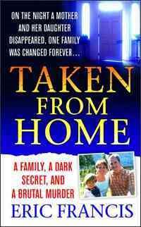 Seller image for Taken From Home : A Family, a Dark Secret, And a Brutal Murder for sale by GreatBookPrices