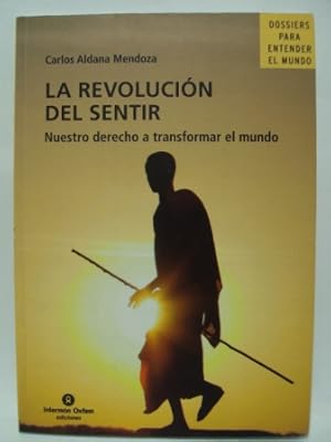 Imagen del vendedor de LA REVOLUCIN DEL SENTIR. NUESTROS DERECHOS A TRANSFORMAR EL MUNDO a la venta por LIBRERIA AZACAN