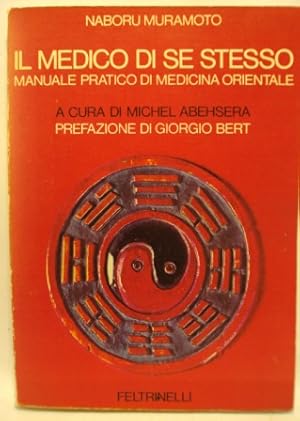 Immagine del venditore per IL MEDICO DI SE STESSO. Manuale pratico di medicina orientale venduto da LIBRERIA AZACAN