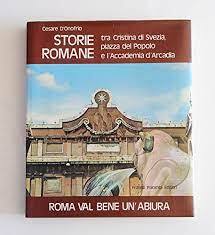 Roma Val Bene Un'abiura - Storie Romane - tra Cristina di Svezia, Piazza Del Popolo e L'accademia...