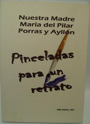 Immagine del venditore per NUESTRA MADRE MARA DEL PILAR PORRAS Y AYLLN. PINCELADAS PARA UN RETRATO. BIOGRAFA venduto da LIBRERIA AZACAN