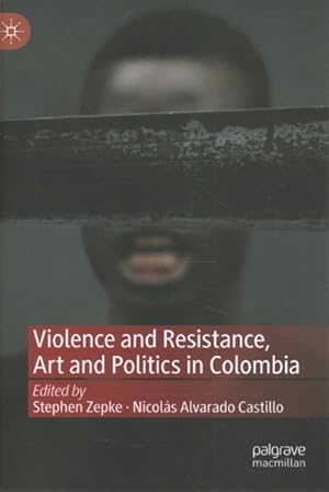 Seller image for Violence and Resistance, Art and Politics in Colombia for sale by GreatBookPrices