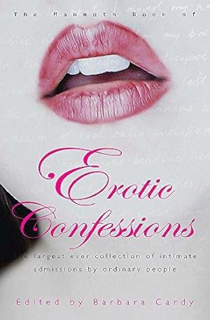 Bild des Verkufers fr The Mammoth Book of Erotic Confessions: The largest ever collection of intimate admissions by ordinary people (Mammoth Books) zum Verkauf von WeBuyBooks