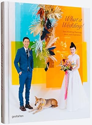 Bild des Verkufers fr What A Wedding!: New Wedding Planning, Ideas, and Inspiration zum Verkauf von WeBuyBooks