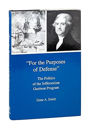 "For the Purposes of Defense": The Politics of the Jeffersonian Gunboat Program