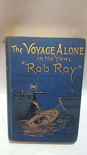 Bild des Verkufers fr The Voyage Alone in the Yawl "Rob Roy," from London to Paris, and by Havre, across the Channel to the Isle of Wight, South coast, etc, etc. zum Verkauf von Cambridge Rare Books