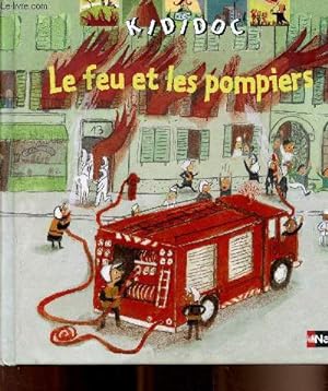 Bild des Verkufers fr Kididoc, le feu et les pompiers zum Verkauf von Le-Livre