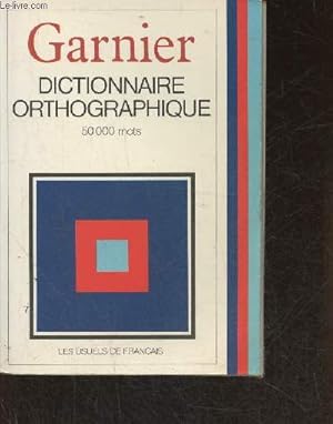 Seller image for Dictionnaire orthographique suivi d'une liste des verbes irrguliers et de remarques sur certaines difficults orthographiques et grammaticales for sale by Le-Livre