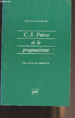 Bild des Verkufers fr C.S. Peirce et le pragmatisme - "Philosophies" n45 zum Verkauf von Le-Livre