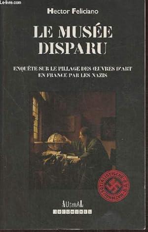 Image du vendeur pour Le muse disparu- Enqute sur le pillage des oeuvres d'art en France par les Nazis mis en vente par Le-Livre