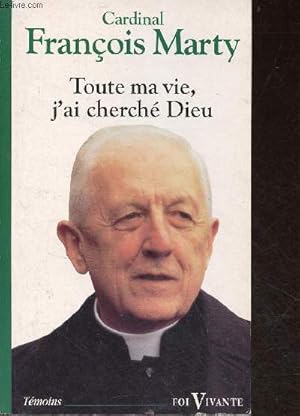 Image du vendeur pour Toute ma vie, j'ai cherch Dieu - Collection foi vivante tmoins n345. mis en vente par Le-Livre