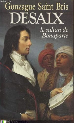 Image du vendeur pour Desaix le sultan de Bonaparte mis en vente par Le-Livre