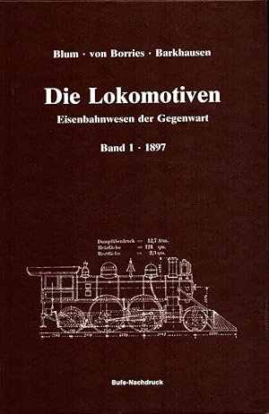 Das Eisenbahn-Maschinenwesen der Gegenwart. Abschnitt 1: Die Eisenbahn-Betriebsmittel. Tl. 1: Die...