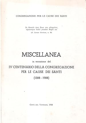 Miscellanea in occasione del IV Centenario della Congregazione per le cause dei Santi (1588-1988)