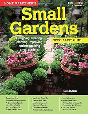 Immagine del venditore per Home Gardener's Small Gardens: Designing, creating, planting, improving and maintaining small gardens (Specialist Guide) venduto da WeBuyBooks