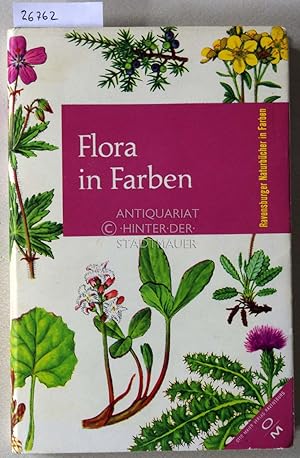 Bild des Verkufers fr Flora in Farben. 667 wildwachsende Pflanzen. [= Ravensburger Naturbcher in Farbe] Farbtaf. v. Henning Anthon, Textill. v. Jrgen D. Wirth. zum Verkauf von Antiquariat hinter der Stadtmauer