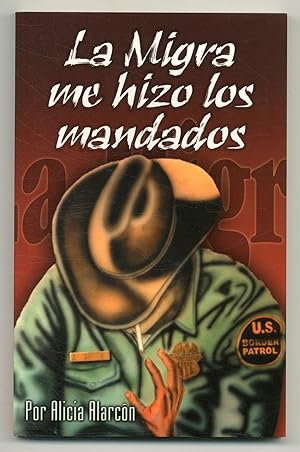 Seller image for La Migra me hizo los Mandados [Immigration did my Errands] for sale by Between the Covers-Rare Books, Inc. ABAA