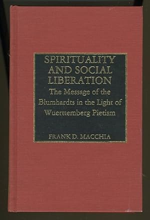 Image du vendeur pour SPIRITUALITY AND SOCIAL LIBERATION: THE MESSAGE OF THE BLUMHARDTS IN THE LIGHT OF WUERTTEMBERG PIETISM mis en vente par Daniel Liebert, Bookseller