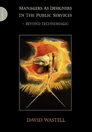 Seller image for Managers as Designers in the Public Services: Beyond Technomagic for sale by WeBuyBooks