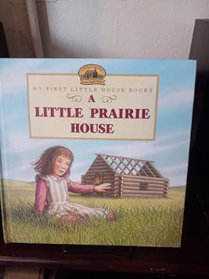 Seller image for A Little Prairie House (Little House) for sale by Stone Soup Books Inc