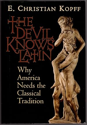 Seller image for The Devil Knows Latin: Why America Needs the Classical Tradition for sale by Craig Olson Books, ABAA/ILAB