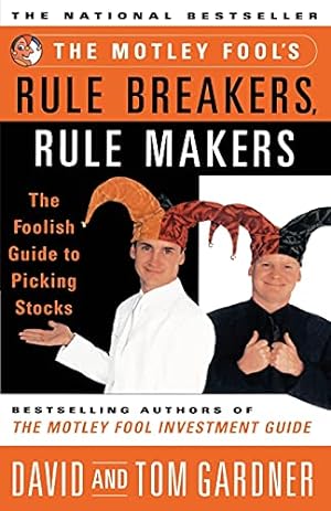Bild des Verkufers fr The Motley Fools Rule Breakers Rule Makers : The Foolish Guide To Picking Stocks zum Verkauf von Reliant Bookstore