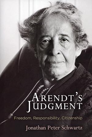 Bild des Verkufers fr Arendt's Judgment: Freedom, Responsibility, Citizenship (Haney Foundation Series) zum Verkauf von The Anthropologists Closet