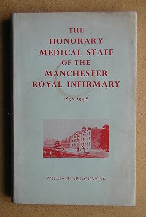 Bild des Verkufers fr The Honorary Medical Staff Of The Manchester Royal Infirmary 1830-1948. zum Verkauf von N. G. Lawrie Books