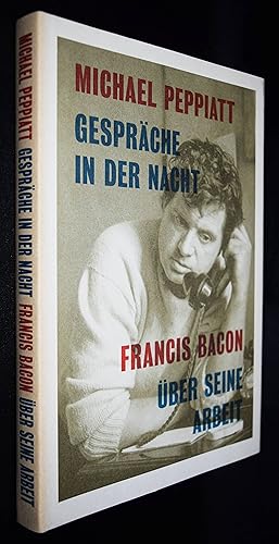 Bild des Verkäufers für Gespräche in der Nacht. Francis Bacon über seine Arbeit. zum Verkauf von Antiquariat Haufe & Lutz