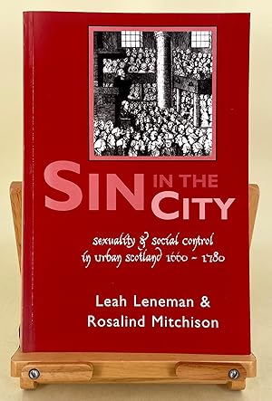 Bild des Verkufers fr Sin in the City sexuality & social change in urban Scotland 1660-1780 zum Verkauf von Leakey's Bookshop Ltd.