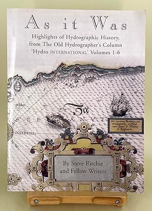 As it Was; highlights of hydrographic History from the old hydrographer's column "Hydro Internati...