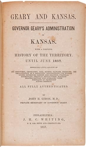 GEARY AND KANSAS. GOVERNOR GEARY'S ADMINISTRATION OF KANSAS. WITH A COMPLETE HISTORY OF THE TERRI...