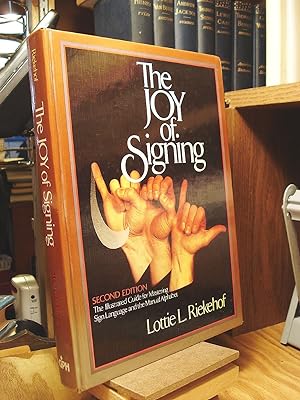The Joy of Signing: The Illustrated Guide for Mastering Sign Language and the Manual Alphabet