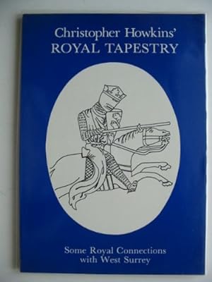 Imagen del vendedor de Royal Tapestry: Some Royal Connections with West Surrey a la venta por WeBuyBooks